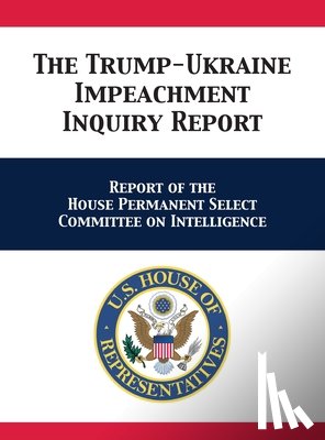 Us House Intelligence Committee, Adam Schiff - The Trump-Ukraine Impeachment Inquiry Report