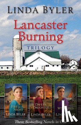 Byler, Linda - Lancaster Burning Trilogy