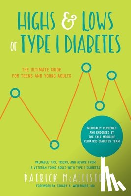 McAllister, Patrick - Highs & Lows of Type 1 Diabetes: The Ultimate Guide for Teens and Young Adults