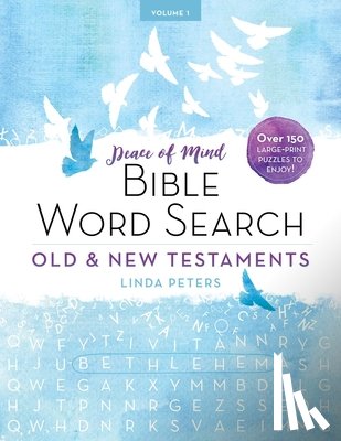 Peters, Linda - Peace of Mind Bible Word Search: Old & New Testaments: Over 150 Large-Print Puzzles to Enjoy!