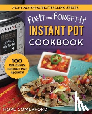 Comerford, Hope - Fix-It and Forget-It Instant Pot Cookbook: 100 Delicious Instant Pot Recipes!