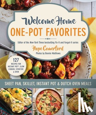 Comerford, Hope - Welcome Home One-Pot Favorites: Sheet Pan, Skillet, Instant Pot & Dutch Oven Meals