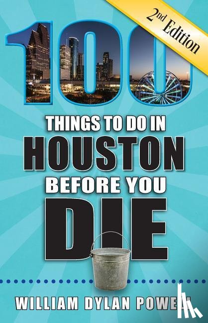 Powell, William Dylan - 100 THINGS TO DO IN HOUSTON BE
