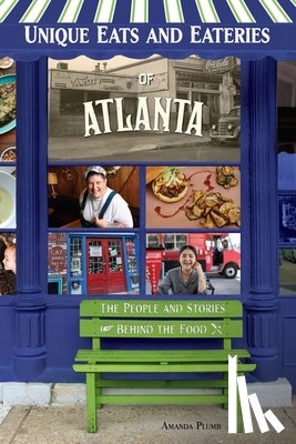 Plumb, Amanda - Unique Eats and Eateries of Atlanta