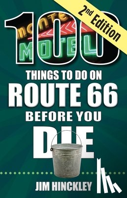 Hinckley, Jim - 100 Things to Do on Route 66 Before You Die, 2nd Edition