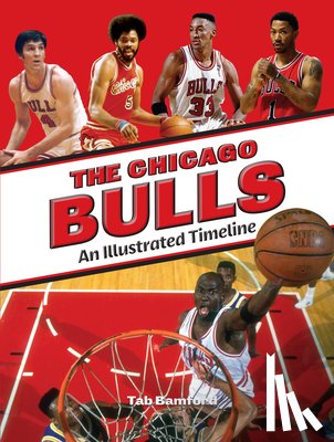 Bamford, Tab - Chicago Bulls: An Illustrated Timeline