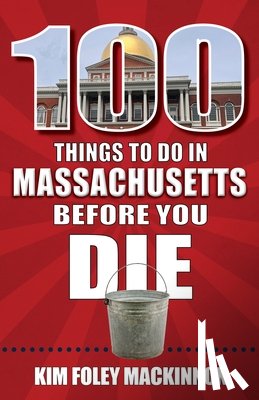Foley MacKinnon, Kim - 100 Things to Do in Massachusetts Before You Die