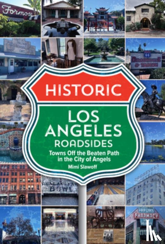 Slawoff, Mimi - Historic Los Angeles Roadsides: Towns Off the Beaten Path in the City of Angels