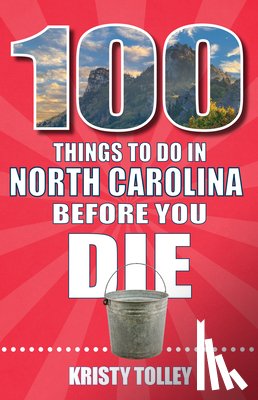 Tolley, Kristy - 100 Things to Do in North Carolina Before You Die