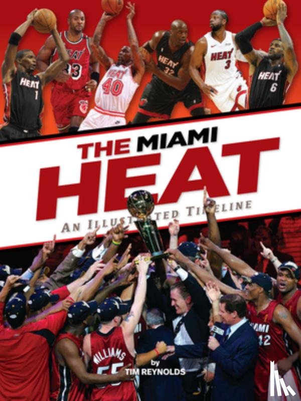 Reynolds, Tim - Miami Heat: An Illustrated Timeline