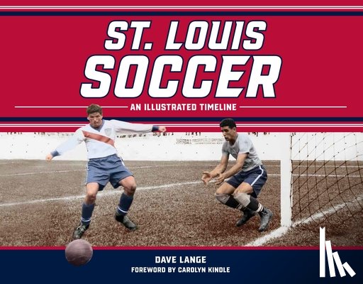 Lange, Dave - St. Louis Soccer: An Illustrated Timeline