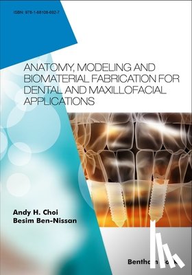 Ben-Nissan, Besim - Anatomy, Modeling and Biomaterial Fabrication for Dental and Maxillofacial Applications