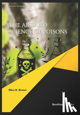 Brown, Olen R. - The Art and Science of Poisons