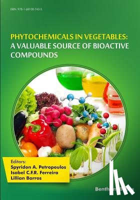 Ferreira, Isabel C. F. R. - Phytochemicals in Vegetables: A Valuable Source of Bioactive Compounds