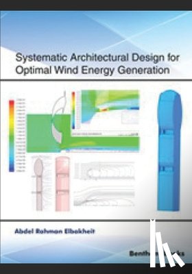 Elbakheit, Abdel Rahman - Systematic Architectural Design for Optimal Wind Energy Generation