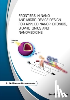 Bracamonte, A Guillermo - Frontiers in Nano and Micro-Device Design for Applied Nanophotonics, Biophotonics and Nanomedicine