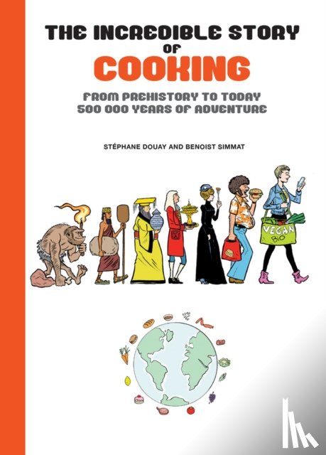 Simmat, Benoist - The Incredible Story of Cooking
