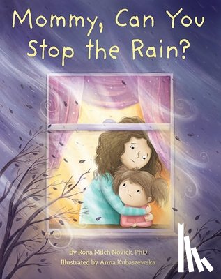 Novick, Rona Milch - Mommy, Can You Stop the Rain?