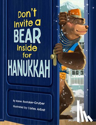 Rostoker-Gruber, Karen - Don't Invite a Bear inside for Hanukkah!