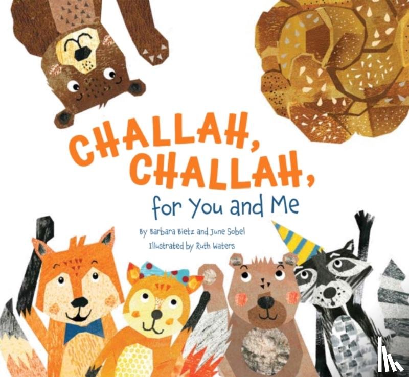 Bietz, Barbara, Sobel, June - Challah, Challah for You and Me