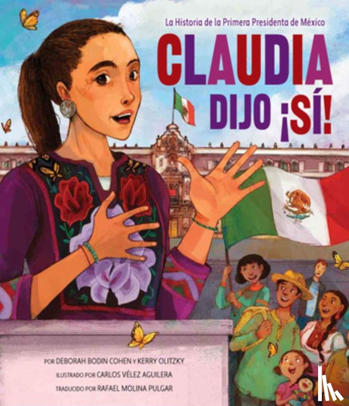 Cohen, Deborah Bodin - Claudia Dijo ¡Sí!: La Historia de la Primera Presidenta de México