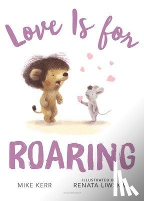 Kerr, Mike - LOVE IS FOR ROARING