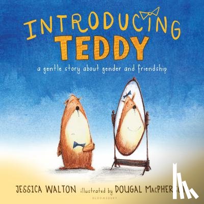 Walton, Jessica - Introducing Teddy: A Gentle Story about Gender and Friendship