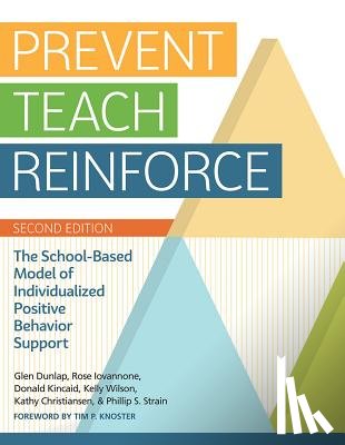 Dunlap, Glen, Iovannone, Rose, Kincaid, Donald, Wilson, Kelly - Prevent-Teach-Reinforce