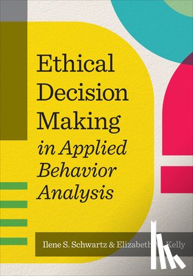 Schwartz, Ilene S. - Ethical Decision Making in Applied Behavior Analysis
