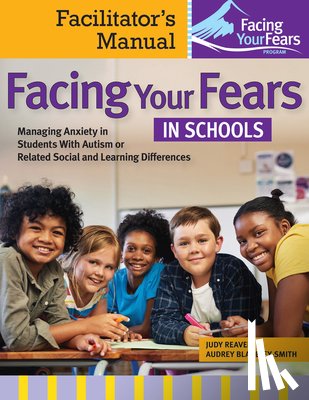 Reaven, Judy, Blakely-Smith, Audrey - Facing Your Fears in Schools