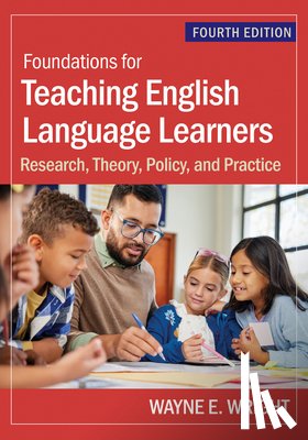 Wright, Wayne E. - Foundations for Teaching English Language Learners: Research, Theory, Policy, and Practice