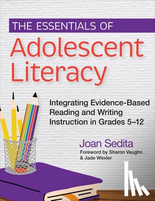 Sedita, Joan - The Essentials of Adolescent Literacy