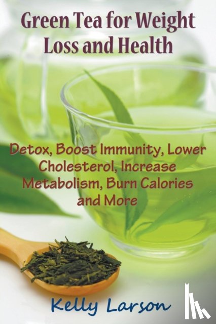 Larson, Kelly - Green Tea for Weight Loss