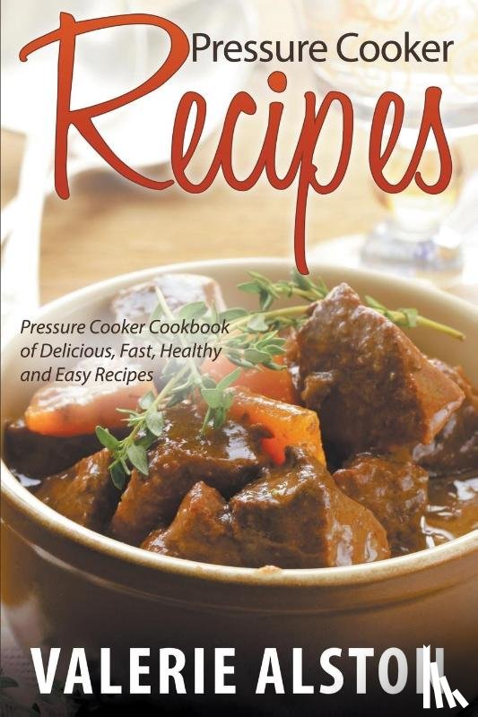 Alston, Valerie - Pressure Cooker Recipes