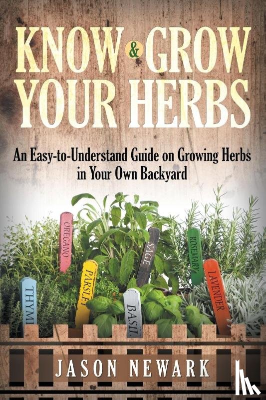 Newark, Jason - Know and Grow Your Herbs