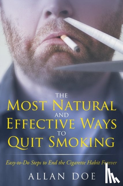Doe, Allan - The Most Natural and Effective Ways to Quit Smoking