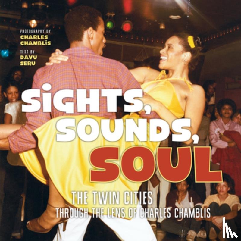 Chamblis, Charles - Sights, Sounds, Soul: The Twin Cities Through the Lens of Charles Chamblis