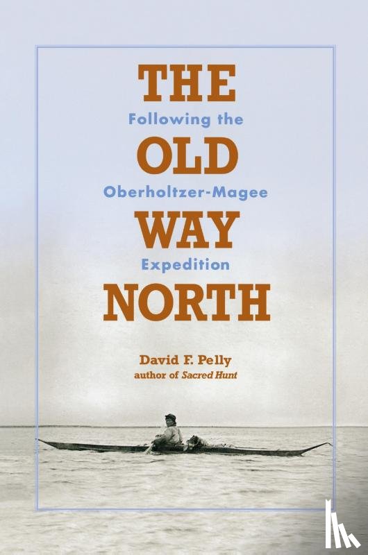 Pelly, David F. - The Old Way North