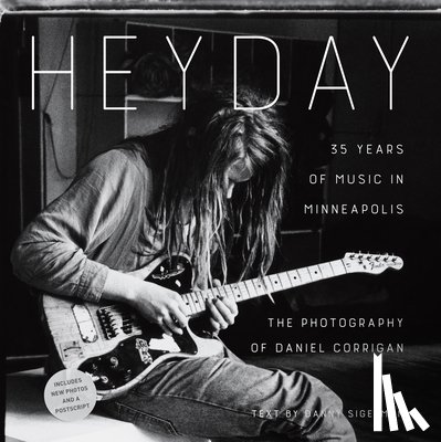 Corrigan, Daniel - Heyday: 35 Years of Music in Minneapolis