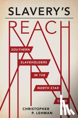 Lehman, Christopher P. - Slavery's Reach
