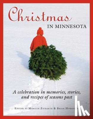 Ziebarth, Marilyn - Christmas in Minnesota: A Celebration in Memories, Stories, and Recipes of Seasons Past