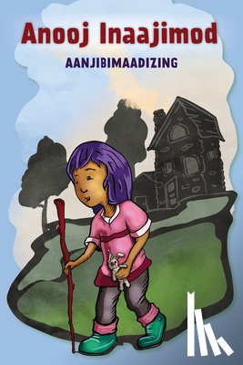 Aanjibimaadizing - Anooj Inaajimod