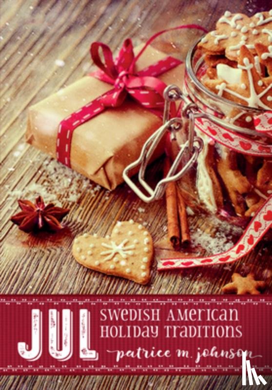 Johnson, Patrice - Jul: Swedish American Holiday Traditions