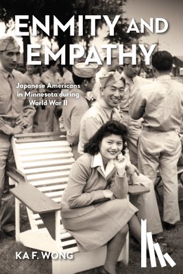 Wong, Ka F. - Enmity and Empathy: Japanese Americans in Minnesota During World War II