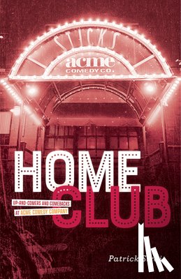 Strait, Patrick - Home Club: Up-And-Comers and Comebacks at Acme Comedy Company