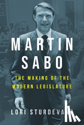 Sturdevant, Lori - Martin Sabo: The Making of the Modern Legislature