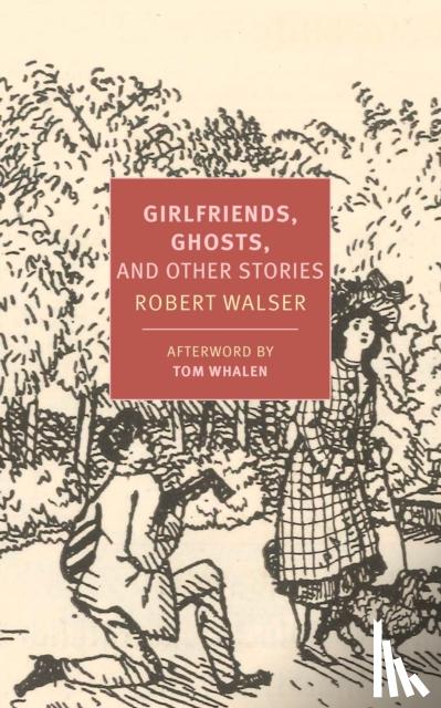 Tom Whalen, Annette Wiesner, Nicole Kongeter, Robert Walser - Girlfriends, Ghosts, And Other Stories