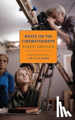 Griffin, Jonathan, Bresson, Robert - Notes On The Cinematograph