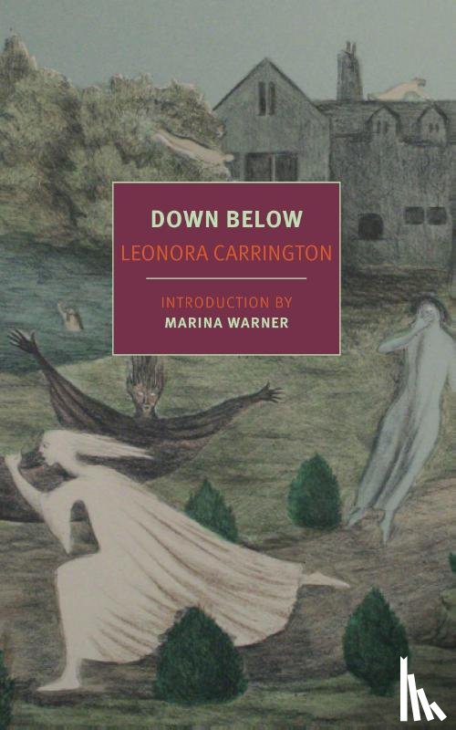 Carrington, Leonora, Warner, Marina - Down Below