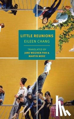 Chang, Eileen, Pan, Jane Weizhen, Merz, Martin - Little Reunions